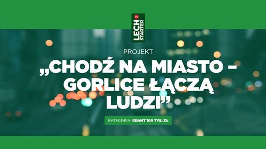 Chodź na miasto – Gorlice łączą ludzi. Walczymy o grant ! Głosujemy !