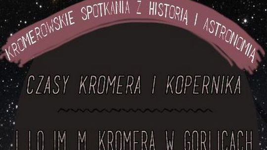 Kromerowskie Spotkania z Historią i Astronomią