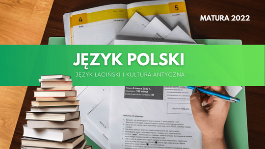 Matury czas zacząć – dziś język polski i język łaciński!