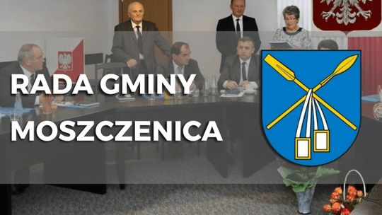 Pierwsza sesja Rady Gminy Moszczenica