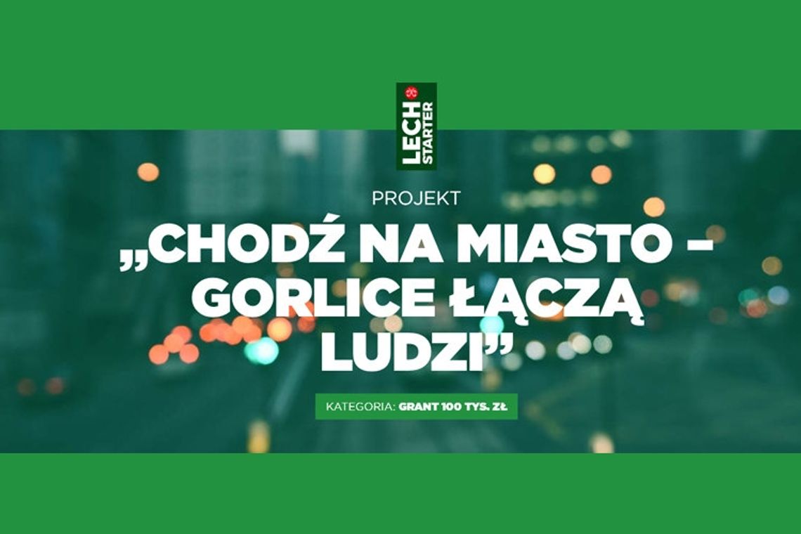 Chodź na miasto – Gorlice łączą ludzi. Walczymy o grant ! Głosujemy !