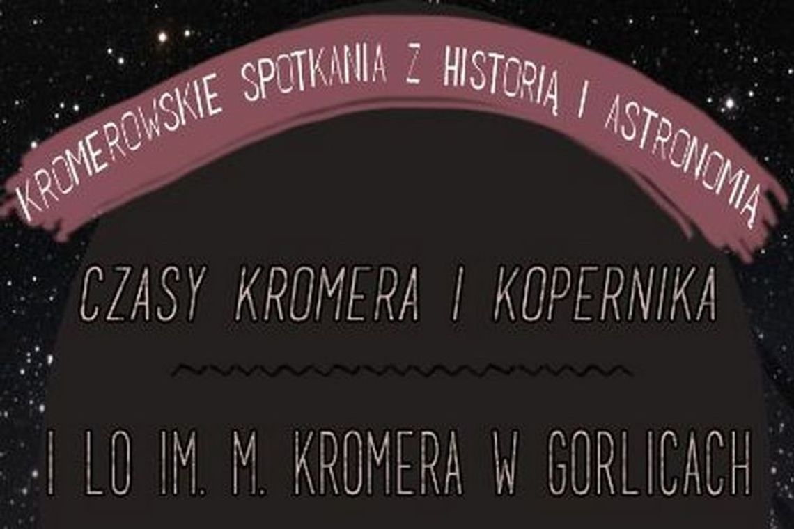 Kromerowskie Spotkania z Historią i Astronomią