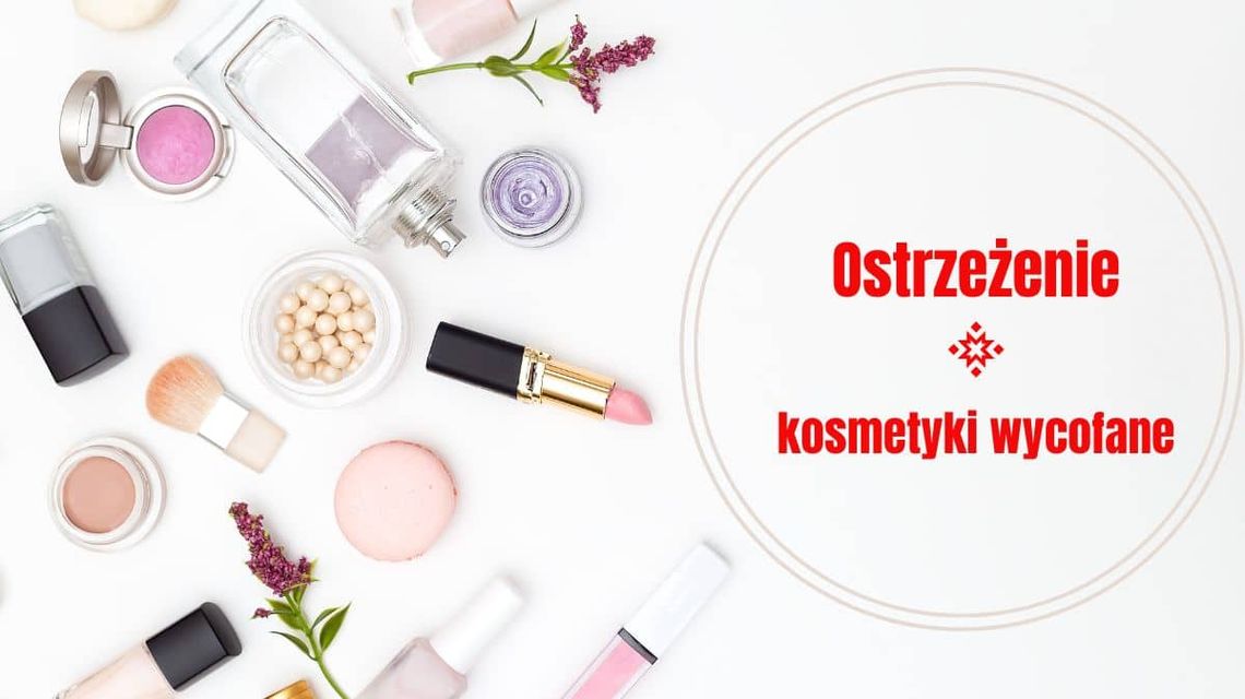 Lista produktów wycofanych z rynku ze względu na skład wycofane kosmetyki