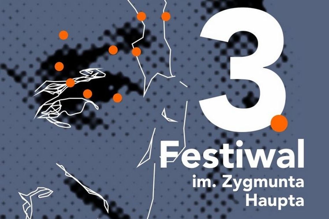 Zarezerwuj czas - Festiwal im. Haupta wkrótce!