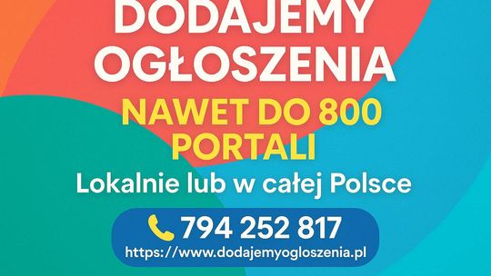 Dodajemy ogłoszenia  - do 800 portali, lokalnie lub w całej Polsce