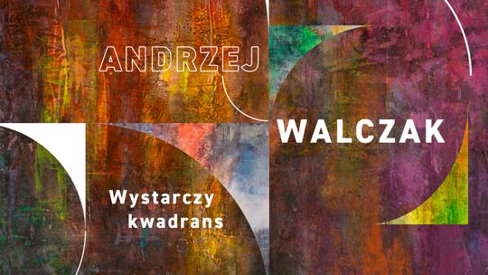 Andrzej Walczak „Wystarczy kwadrans” | zapowiedzi wydarzeń - halogorlice.info