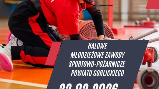 Plakat zapowiadający wydarzenie - Halowe Młodzieżowe Zawody Sportowo-Pożarnicze Powiatu Gorlickiego