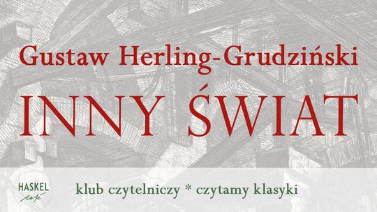 Plakat zapowiadający wydarzenie klub czytelniczy * czytamy klasyki - „Inny Świat” Gustawa Herlinga-Grudzińskiego