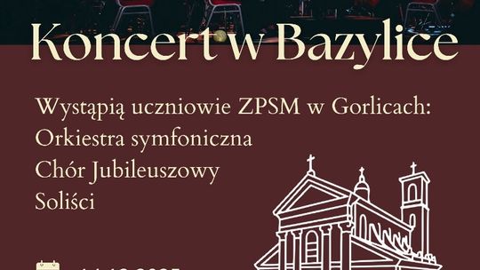 Koncert w Bazylice Mniejszej w Gorlicach | zapowiedzi wydarzeń - halogorlice.info Plakat zapowiadający wydarzenie - Koncert w Bazylice Mniejszej w Gorlicach