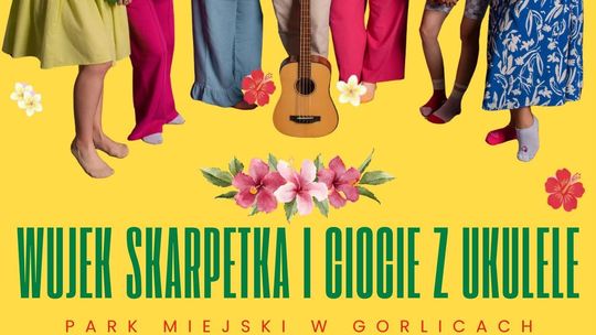 Koncert w parku z Wujkiem Skarpetką i Ciocią z Ukulele | zapowiedzi wydarzeń - halogorlice.info