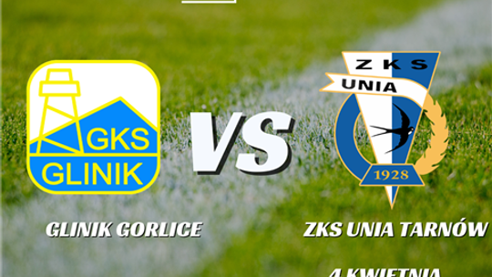 plakat zapowiadający wydarzenie - Mecz GKS Glinik Gorlice – ZTK Unia Tarnów