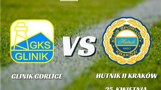 zdjęcie przedstawia plakat promujacy wydarzenie - Mecz Glinik Gorlice - Hutnik Kraków II