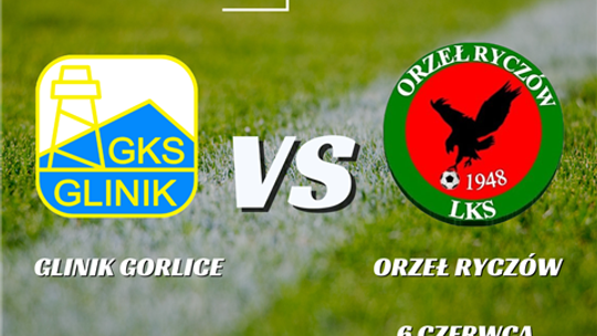 Mecz Glinik Gorlice - Orzeł Ryczów | zapowiedzi wydarzeń - halogorlice.info