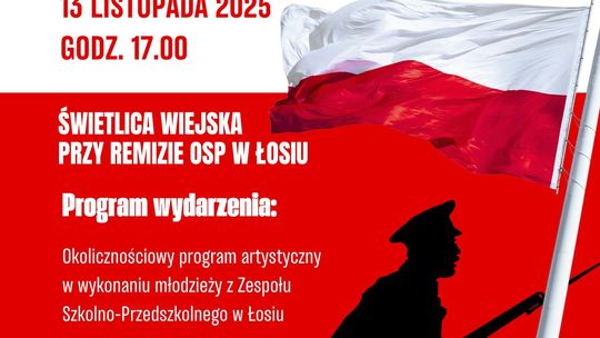 Obchody Narodowego Święta Niepodległości w Łosiu | zapowiedzi wydarzeń - halogorlice.info Plakat zapowiadający wydarzenie obchody Narodowego Święta Niepodległości w Łosiu