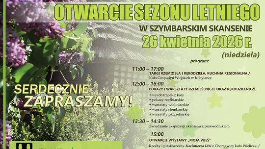 Plakat zapowiadający wydarzenie - Otwarcie sezonu letniego w Szymbarskim skansenie