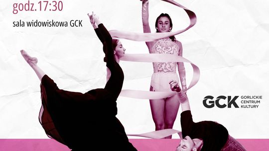 Pokaz finałowy pracowni tanecznej GCK | halogorlice.info Plakat zapowiadający wydarzenie Pokaz finałowy pracowni tanecznej GCK