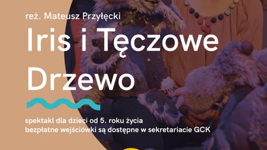 Spektakl „Iris i Tęczowe Drzewo”| zapowiedzi wydarzeń - halogorlice.info