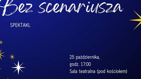 Spektakl w Ropie pt. Bez scenariusza | zapowiedzi wydarzeń - halogorlice.info