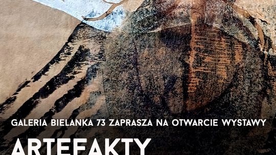 Plakat zapowiadający Wernisaż wystawy Marty Krynickiej-Orzech pt. ARTEFAKTY