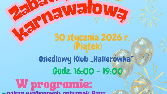 Plakat zapowiadający wydarzenie - Zabawa karnawałowa dla dzieci z osiedla Hallera