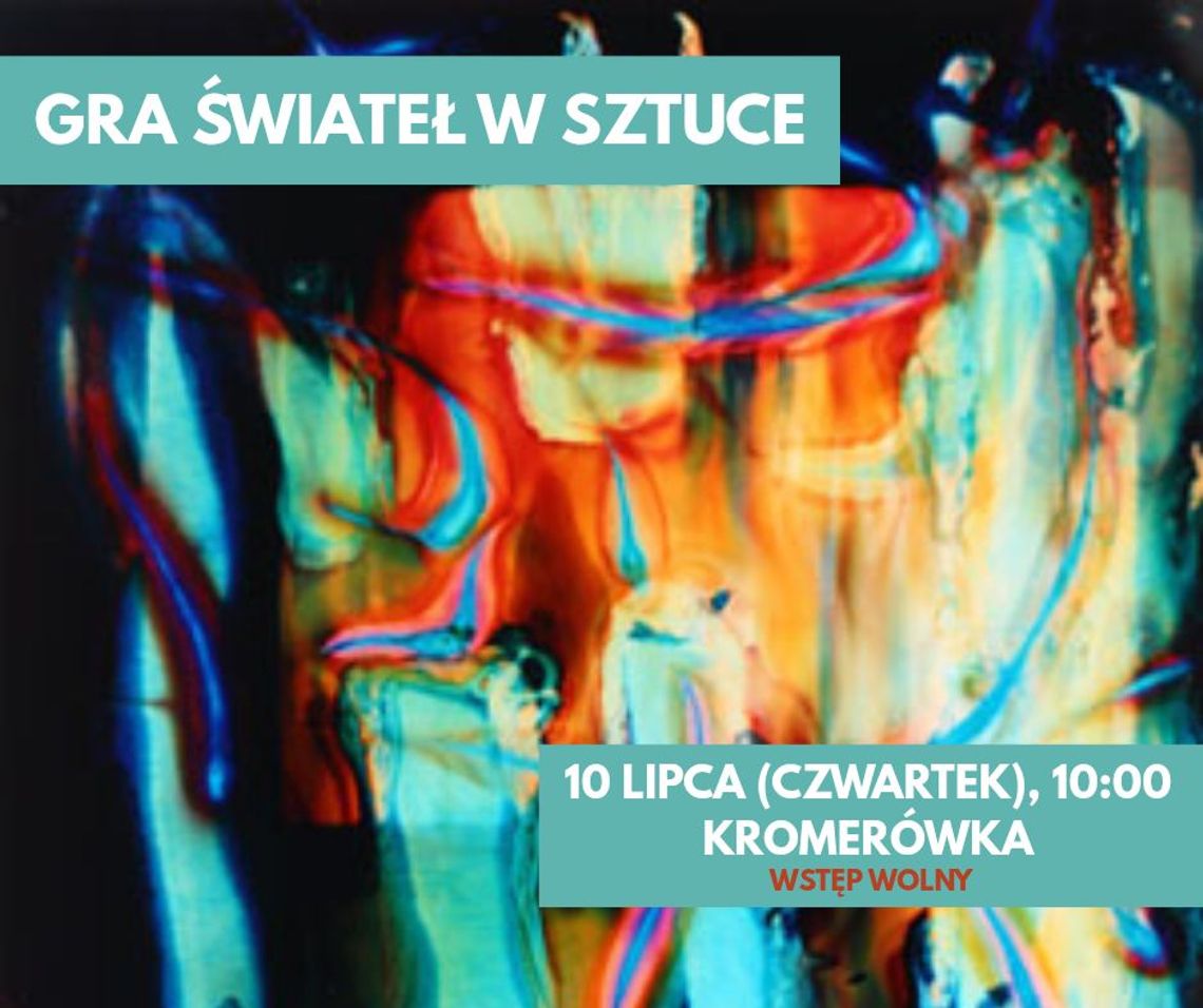 Gra świateł w sztuce w Kromerówce | halogorlice.info Plakat promujący Grę świateł w sztuce w Kromerówce
