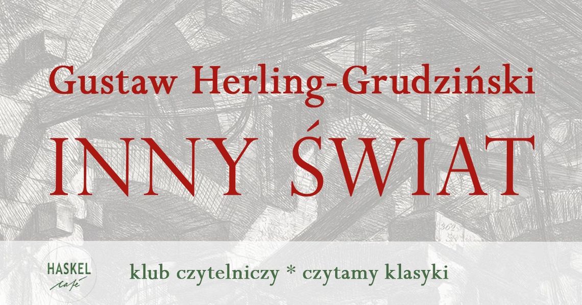 Plakat zapowiadający wydarzenie klub czytelniczy * czytamy klasyki - „Inny Świat” Gustawa Herlinga-Grudzińskiego