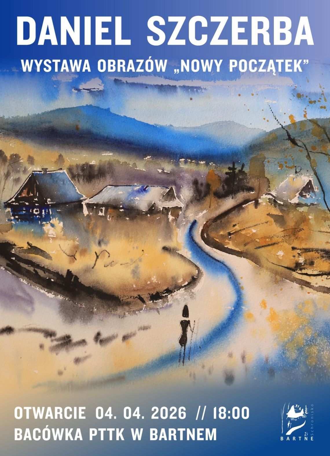 plakat zapowiadający wydarzenie - Nowy początek - Wystawa obrazów Daniela Szczerby w Bacówce w Bartnym