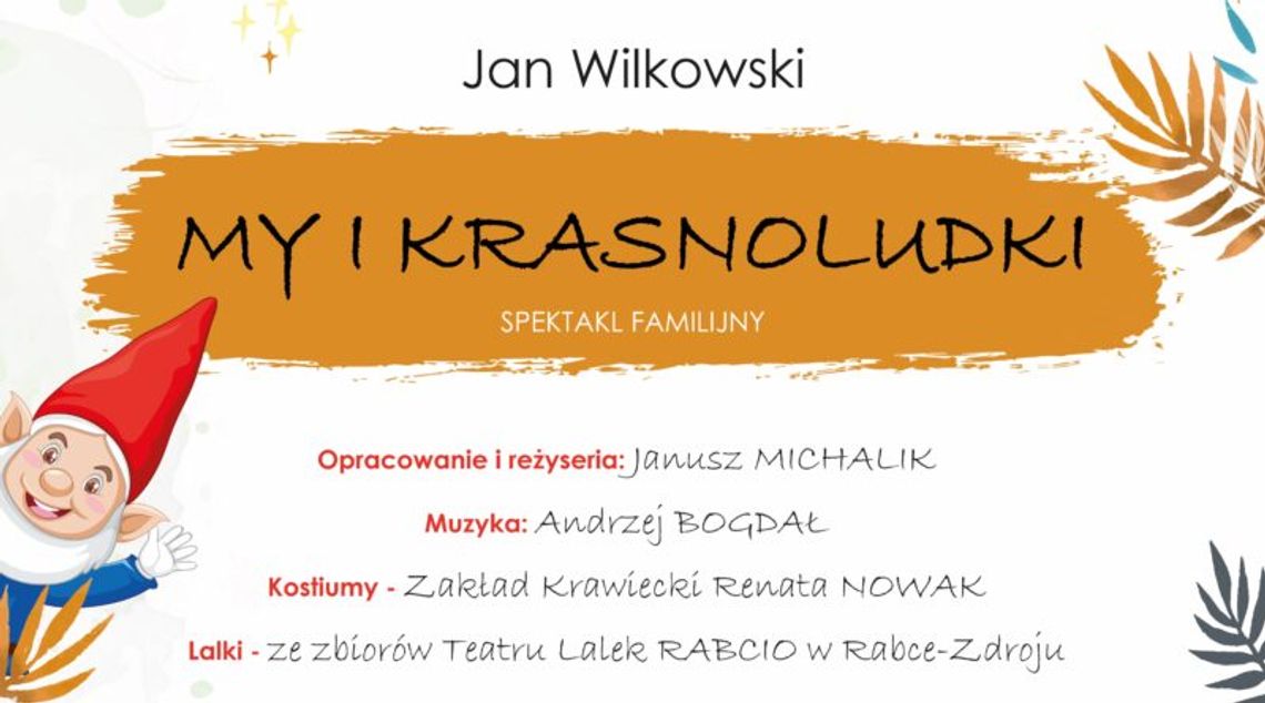 Spektakl familijny „My i Krasnoludki” | halogorlice.info
