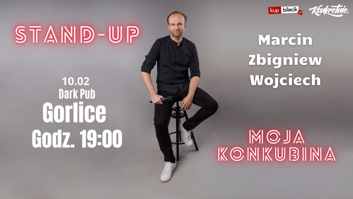 STAND-UP – Marcin Zbigniew Wojciech „Moja Konkubina” | zapowiedzi imprez – halogorlice.info