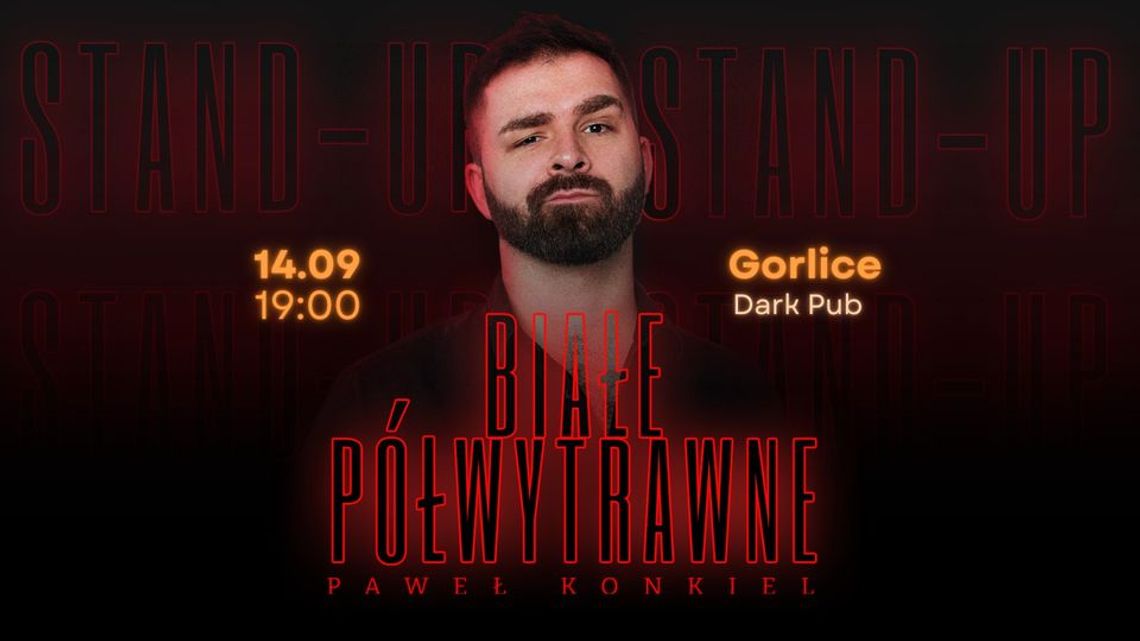 Stand-up: Paweł Konkiel BIAŁE PÓŁWYTRAWNE | halogorlice.info