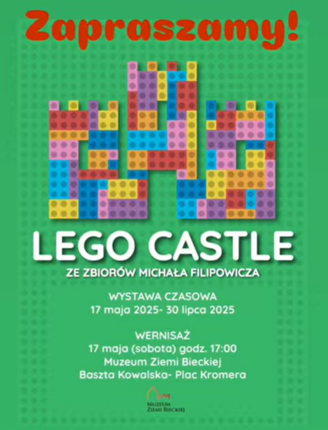 Wernisaż wystawy pt. LEGO Castle. Zamki ze zbiorów Michała Filipowicza | zapowiedzi imprez – halogorlice.info Plakat promujący lego wystawę w Bieczu